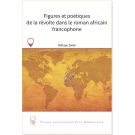 Figures et poétiques de la révolte dans le roman africain francophone